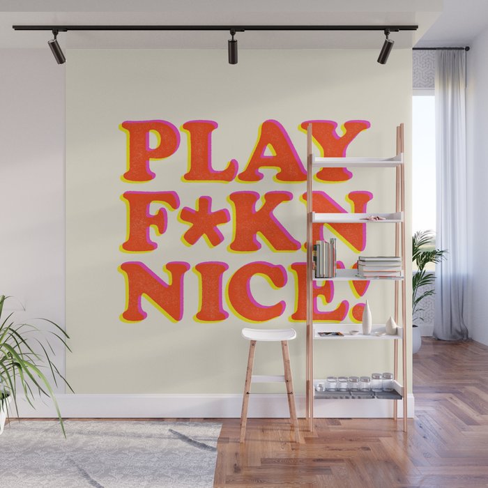 Play Nice Funny Minimalist Typography Poster Bedroom Student Dorm Decor Wall Art Wall Mural By Themotivatedtype Society6