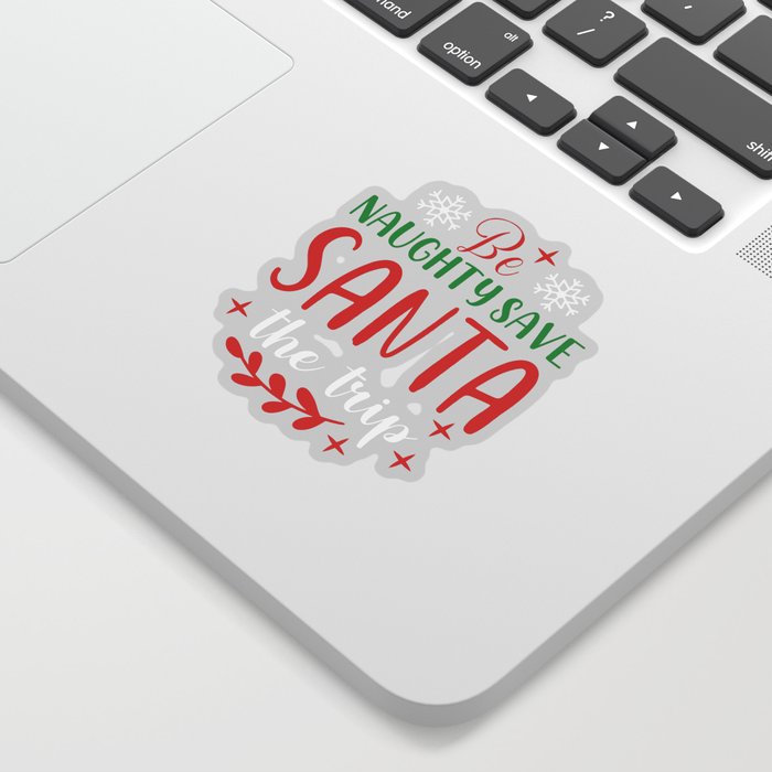 Christmas - Be Naughty Save Santa The Trip Sticker