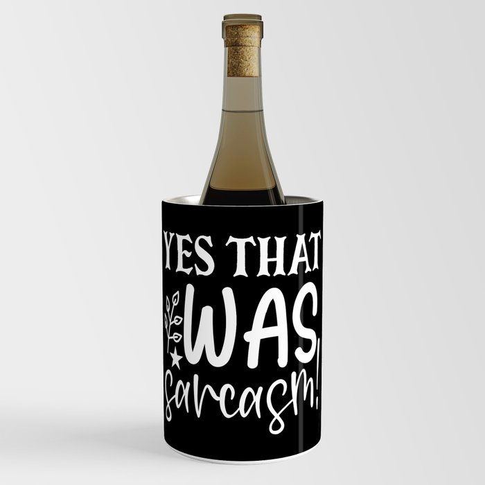 Yes That Was Sarcasm Funny Sassy Quote Humor Wine Chiller
