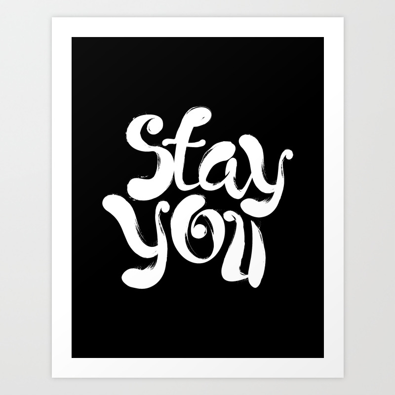 Stay You Black And White Contemporary Minimalism Typography Poster Home Wall Decor Bedroom Art Print