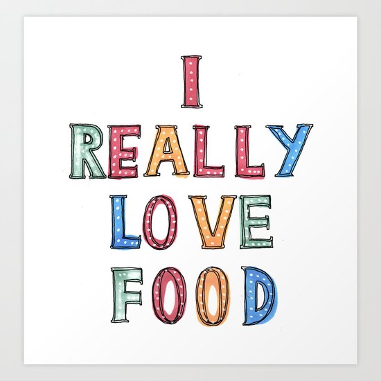 I really love food Art Print