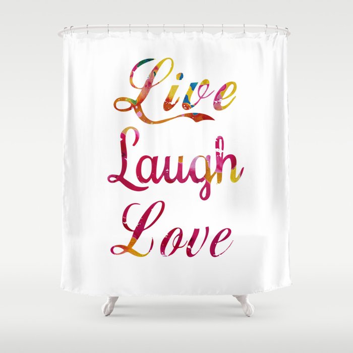 Live Laugh Love Shower Curtain By Jirkasvetlik Society6 Live Laugh Love Shower Curtain