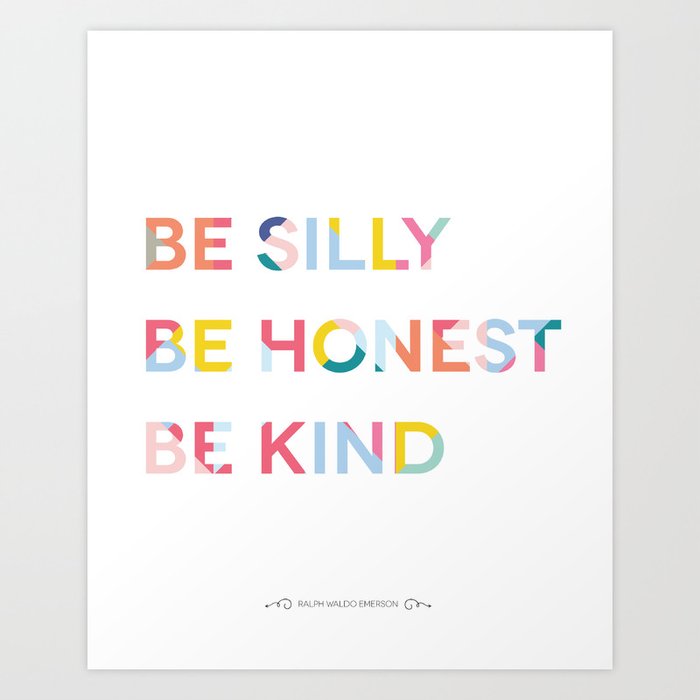 Be Silly, Be Honest, Be Kind Colourful Geometric Art Print by poppy ...