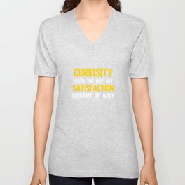 Curiosity Killed The Cat But Satisfaction Brought It Back V Neck T Shirt