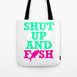 Shut Up And Fish 2 Tote Bag