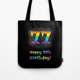 [ Thumbnail: 77th Birthday - Fun Rainbow Spectrum Gradient Pattern Text, Bursting Fireworks Inspired Background Tote Bag ]