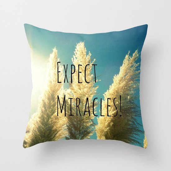 Expect Miracles Throw Pillow