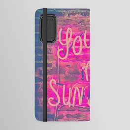 You are my Sunshine Android Wallet Case
