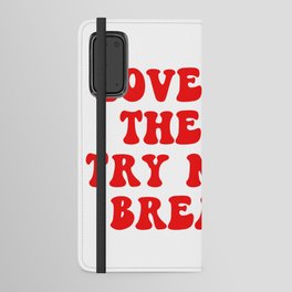 Love Is In The Air try Not To Breathe Android Wallet Case
