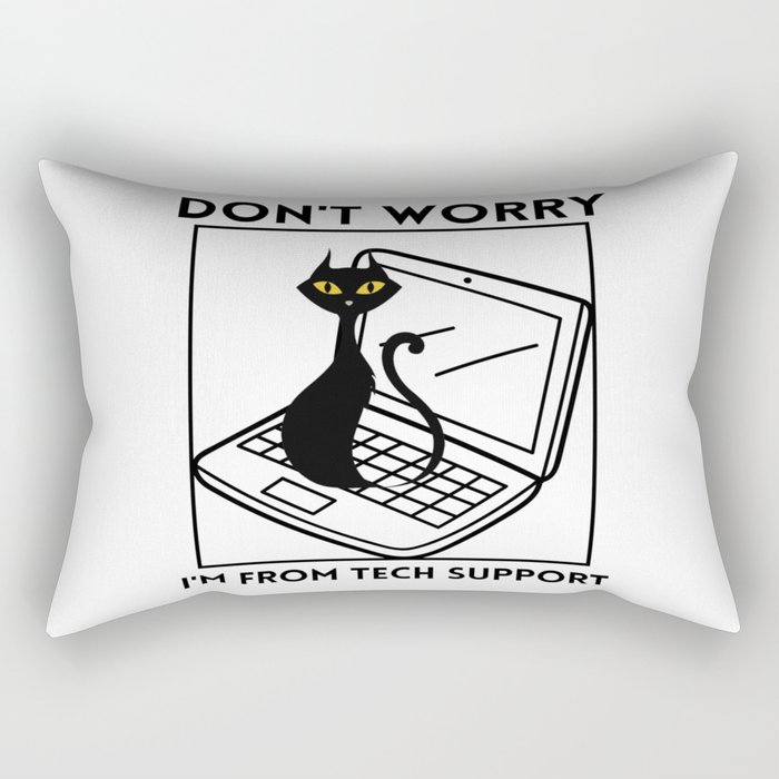 Don't worry I'm from tech support Rectangular Pillow