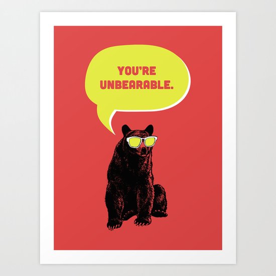 Unbearable Art Print