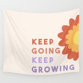 Keep Going, Keep Growing  Wall Tapestry