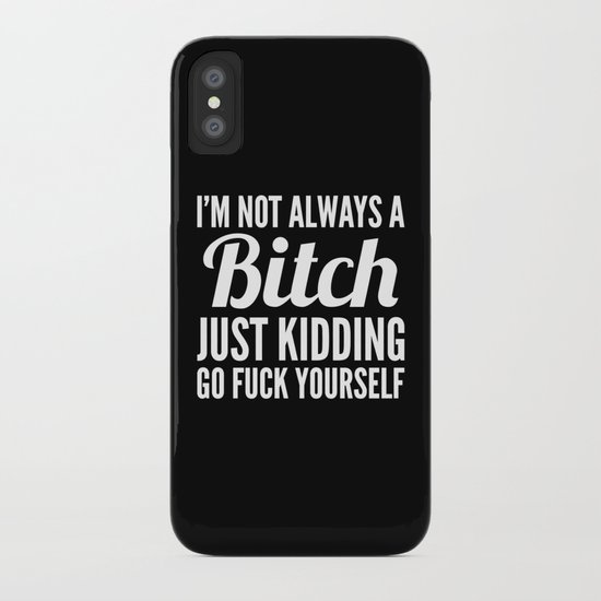 I'M NOT ALWAYS A BITCH (Black & White) iPhone Case