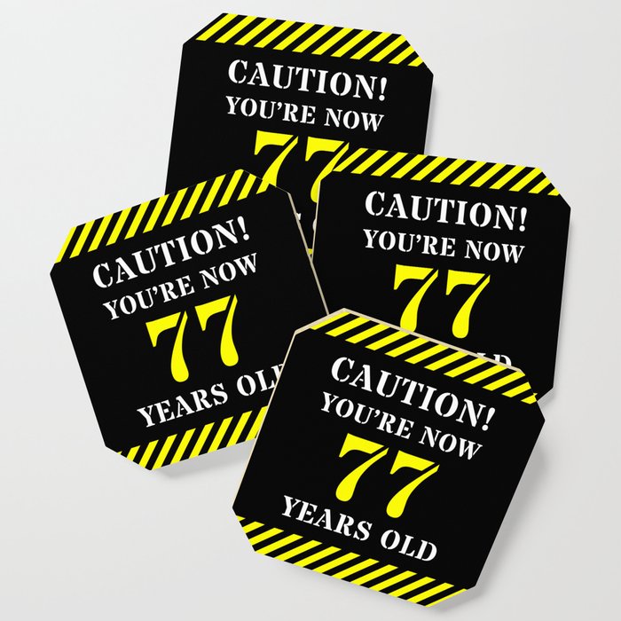 77th Birthday - Warning Stripes and Stencil Style Text Coaster