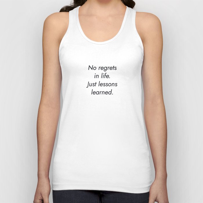 No regrets in life. Just lessons learned. Tank Top