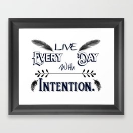 Live Every Day with Intention Feathers A350 Framed Art Print