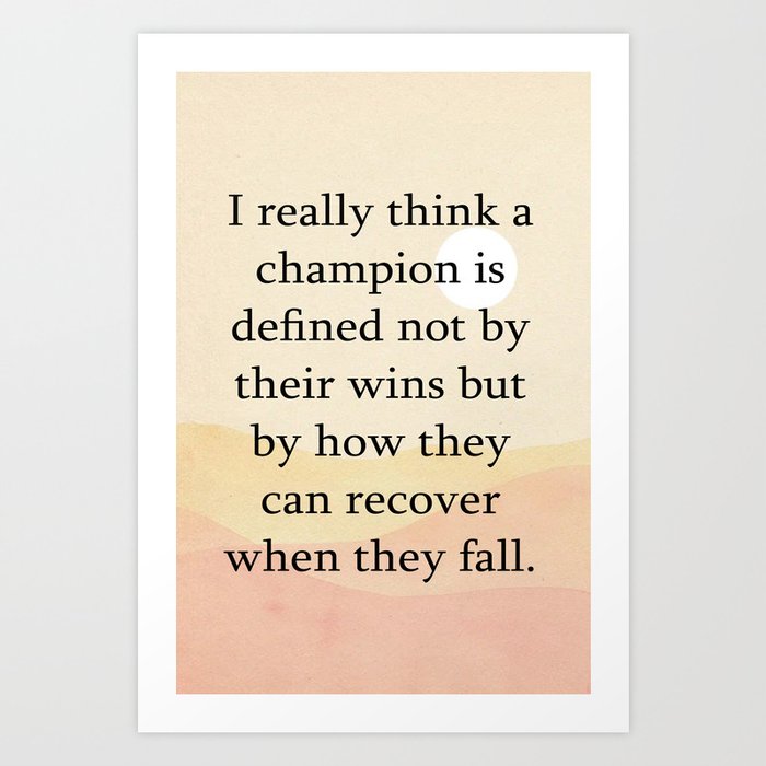 Quotes Home Art I really think a champion is defined Art Print