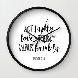 Act Justly Love Mercy Walk Humbly Wall Clock | Humble, Scripture, Graphicdesign, Blackandwhite, Inspirationalquote, Motivationalquote, Religiousquotes, Biblequotes, Religiousgifts, Christian 
