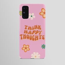 Think Happy Thoughts Quote Retro Hippie Flowers Android Case