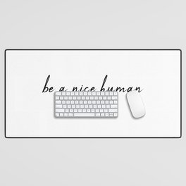 Be A Nice Human 1 (black text) Desk Mat