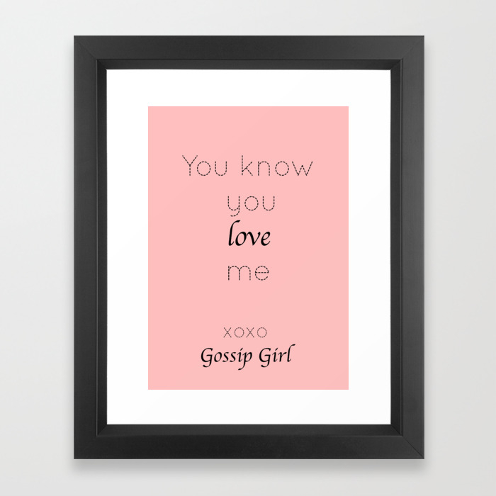 Gossip Girl You Know You Love Me Tvshow Framed Art Print By Aestheticsaloni Society6