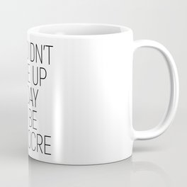 You didn't wake up today to be mediocre #minimalism #quotes #motivational Mug