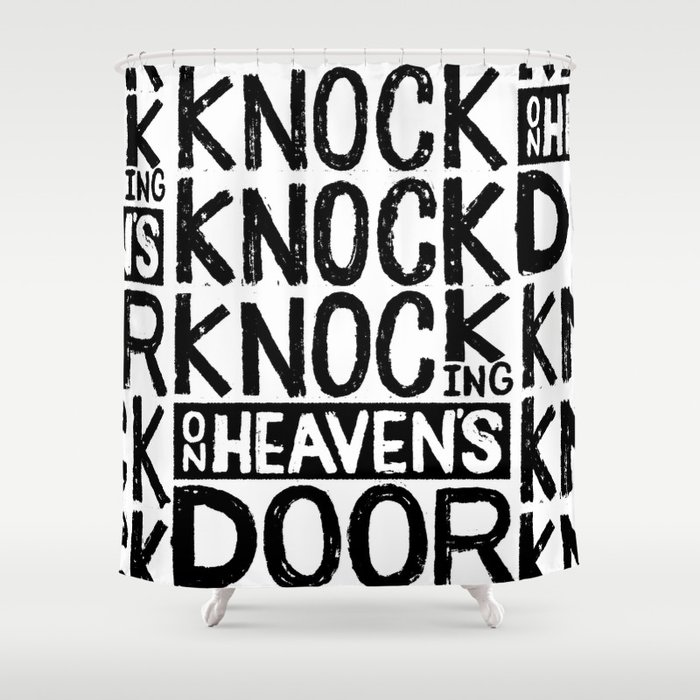 Knock Knock Knocking On Heaven S Door Shower Curtain By
