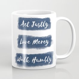 Act Justly, Love Mercy, Walk Humbly Coffee Mug