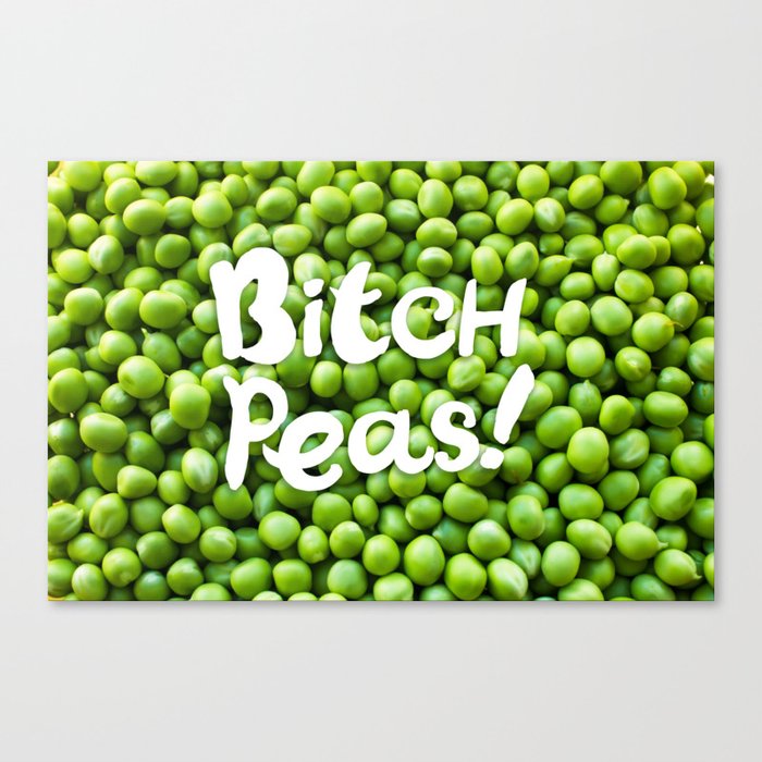 Bitch Peas! Canvas Print