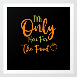funny thanksgiving gifts Im Only Here For The Food Art Print | Funny Turkey, Boys Girls, Mom Dad, Men Women, Thanksgiving Day, Happy Thanksgiving, Funny Thanksgiving, Turkey Day, Thanksgiving Shirt, Thanksgiving Gifts 