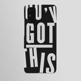 You've Got This  Android Case