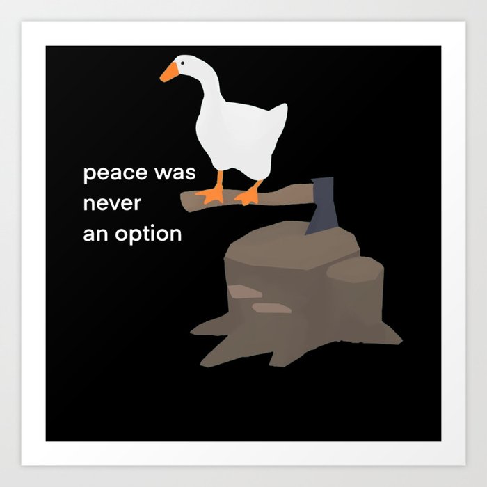 Goose Game Peace Was Never An Option Art Print