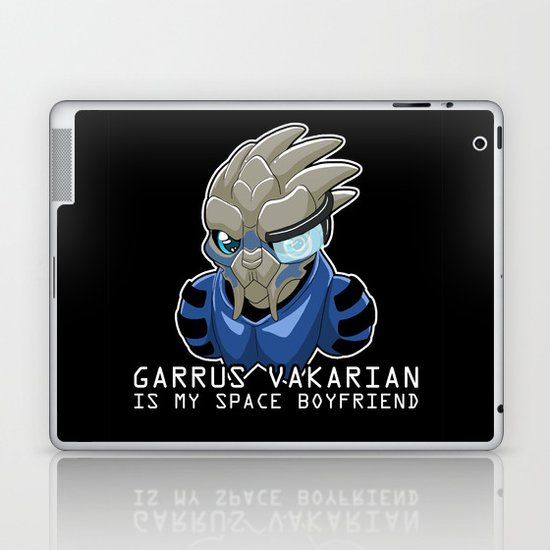 Garrus Vakarian Is My Space Boyfriend Laptop & iPad Skin
