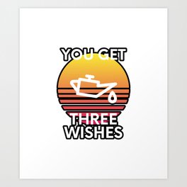 You Get Three Wishes Low Oil Pressure Car Enthusiast Humor Art Print