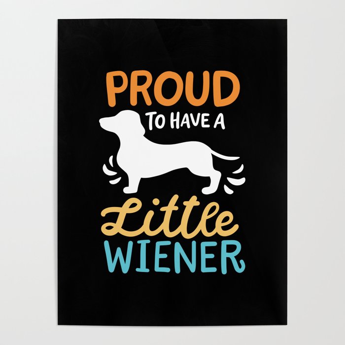 Proud To Have A Little Wiener Poster