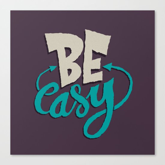 Be Easy. Canvas Print