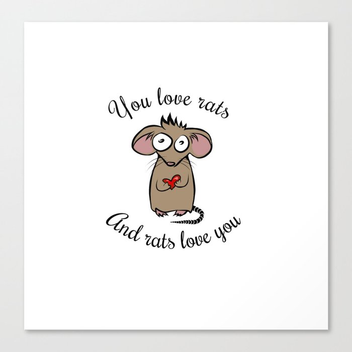 You love rats and rats love you Canvas Print