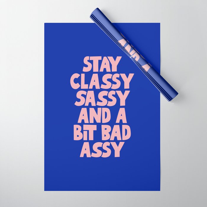 Stay Classy Sassy and a Bit Bad Assy Wrapping Paper