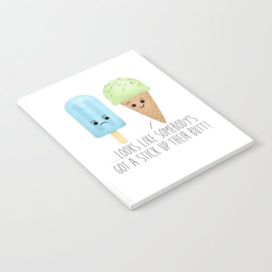 ...Looks Like Somebody’s Got A Stick Up Their Butt! Notebook