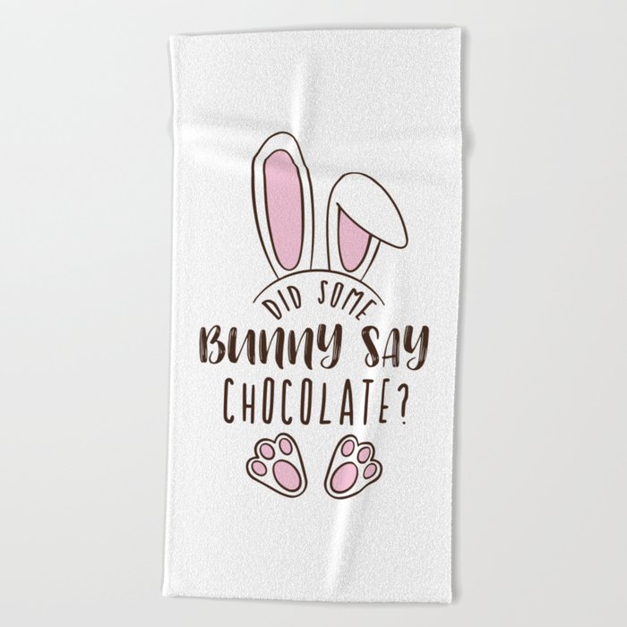 Easter Did Some Bunny Say Chocolate Funny Pun Cute Quote Humorous Beach Towel