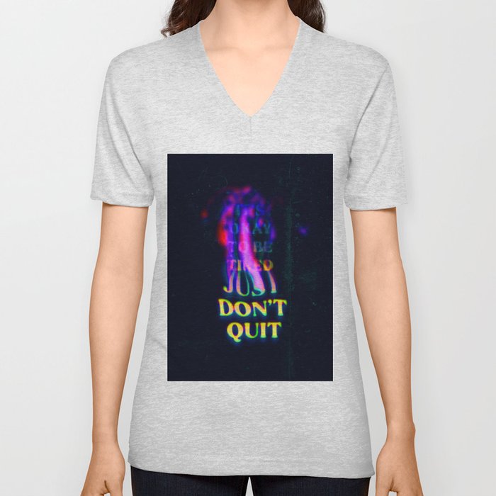 Don't Quit V Neck T Shirt