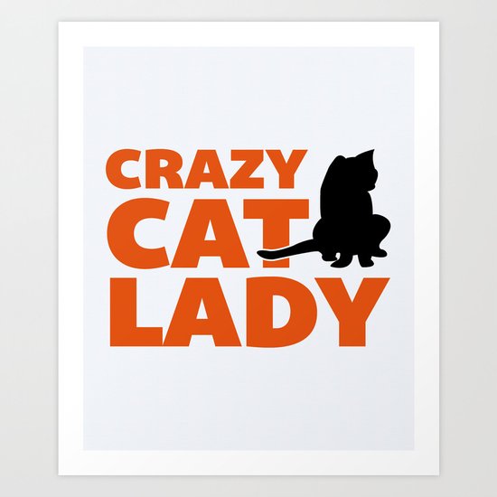 Crazy Cat Lady Funny Quote Art Print
