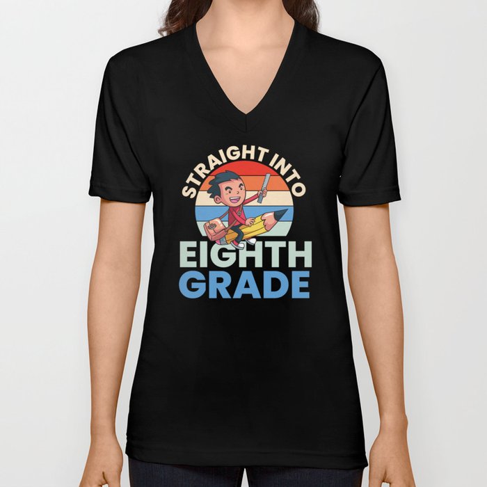 Straight Into Eighth Grade V Neck T Shirt
