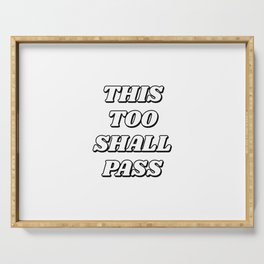 This too shall pass - it will pass Serving Tray