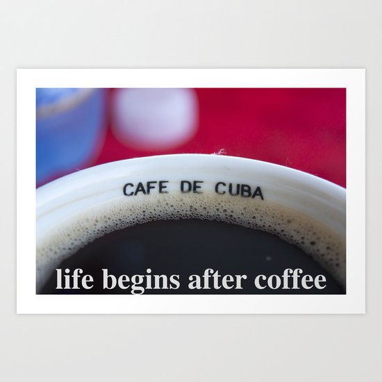 life begins after coffee Art Print
