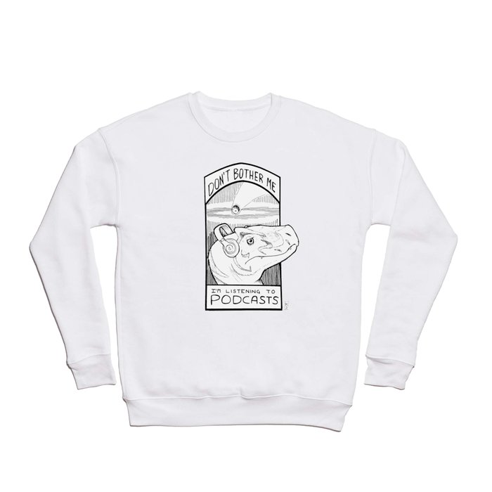 Don't Bother Me I'm Listening to Podcasts Crewneck Sweatshirt
