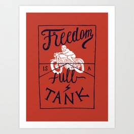 Freedom is a Full Tank Art Print