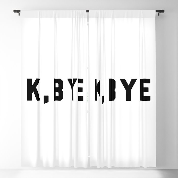 K, Bye Funny Quote Blackout Curtain