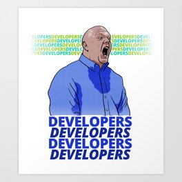 Steve Ballmer: Developers Developers! Art Print