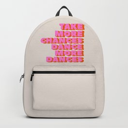 TAKE MORE CHANCES DANCE MORE DANCES Backpack | Dance, Digital, Bold, Happy, Coach, Neon, Pink, Big, Positive, Graphicdesign 